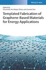 Templated Fabrication of Graphene–Based Materials for Energy Applications