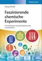Faszinierende chemische Experimente – Für Entdecke r, Gesundheitsbewusste und Genießer