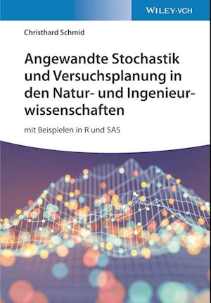 Angewandte Stochastik und Versuchsplanung in den Natur- und Ingenieurwissenschaften