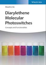 Diarylethene Molecular Photoswitches – Concepts an d Functionalities