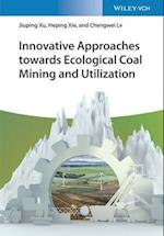 Innovative Approaches Towards Ecological Coal Mining and Utilization