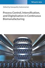 Process Control, Intensification, and Digitalisation in Continuous Biomanufacturing