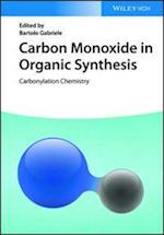 Carbon Monoxide in Organic Synthesis: Carbonylation Chemistry