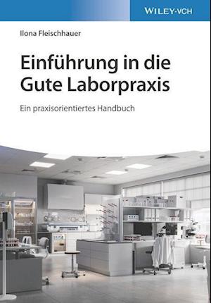 Einfuhrung in die Gute Laborpraxis - Ein praxisorientiertes Handbuch