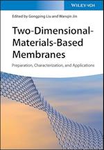 Two–Dimensional–Materials–Based Membranes – Preparation, Characterization, and Applications