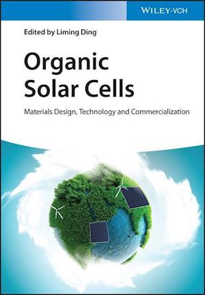 Organic Solar Cells – Materials Design, Technology  and Commercialization