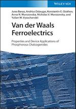 Van der Waals Ferroelectrics – Properties and Device Applications of Phosphorous Chalcogenides