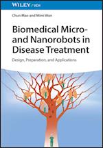 Biomedical Micro– and Nanorobots in Disease Treatment – Design, Preparation, and Applications