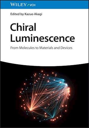 Chiral Luminescence – From Molecules to Materials and Devices