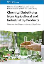 Chemical Substitutes from Agricultural and Industrial By–Products – Bioconversion, Bioprocessing, and Biorefining