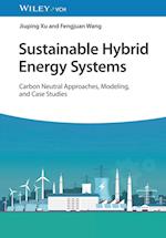 Sustainable Hybrid Energy Systems – Carbon Neutral  Approaches, Modeling, and Case Studies
