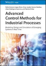 Advanced Control Methods for Industrial Processes – Modeling, Design and Simulation of Complex Dynamic Systems in Real Time