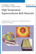 High Temperature Superconductor Bulk Materials – Fundamentals, Processing, Properties Control, Application Aspects