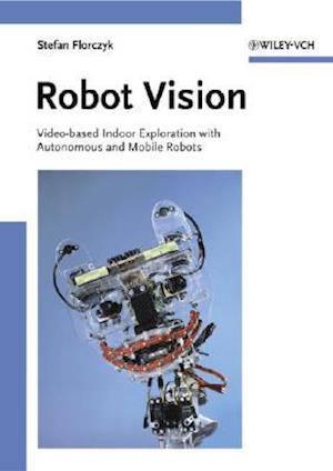 Robot Vision – Video–based Indoor Exploration with Autonomous and Mobile Robots