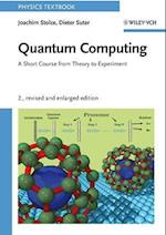 Quantum Computing –  A Short Course from Theory to  Experiment 2e