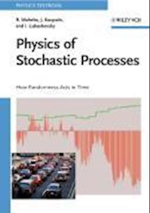 Physics of Stochastic Processes – How Randomness Acts in Time