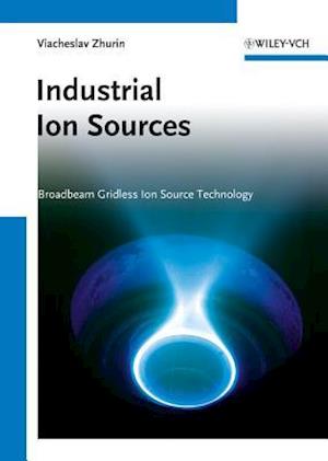 Industrial Ion Sources – Broadbeam Gridless Ion Source Technology