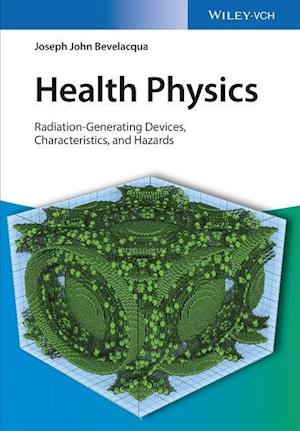 Health Physics – Radiation–Generating Devices Characteristics, and Hazards