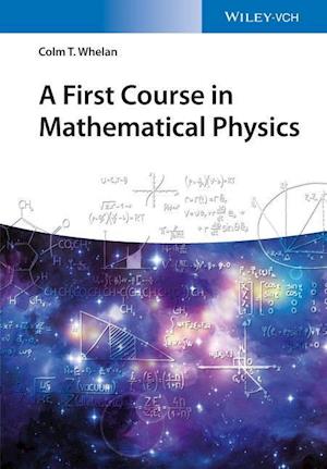 A First Course in Mathematical Physics