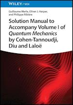 Solution Manual to Accompany Volume I of Quantum Mechanics by Cohen-Tannoudji, Diu and Laloe