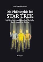 Die Philosophie bei Star Trek – Mit Kirk, Spock und Picard auf der Reise durch unendliche Weiten