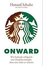 Onward –  Wie Starbucks erfolgreich ums Überleben kämpfte, ohne seine Seele zu verlieren