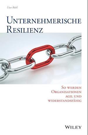 Unternehmerische Resilienz – So werden Organisationen agil und widerstandsfähig