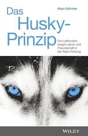 Das Husky–Prinzip Von Leithunden, langen Leinen und Freundschaft in der Team–Führung