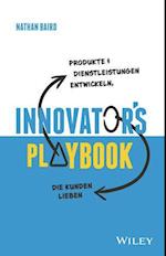 Innovator's Playbook – Produkte und Dienstleistungen entwickeln, die Kunden lieben