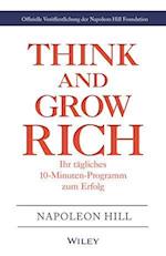 Think & Grow Rich – Ihr tägliches 10–Minuten–Programm zum Erfolg – Offizielle Veröffentlichung der Napoleon Hill Foundation