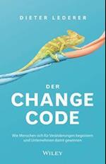 Der Change–Code – Wie Menschen sich für Veränderungen begeistern und Unternehmen damit gewinnen