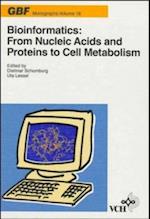 Bioinformatics: From Nucleic Acids and Proteins to Cell Metabolism