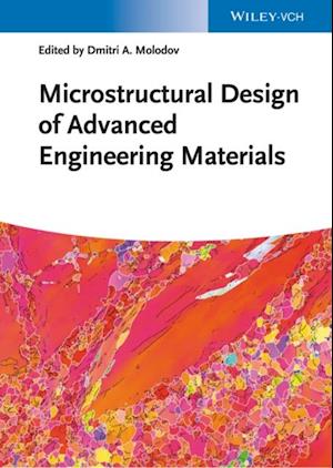 Microstructural Design of Advanced Engineering Materials