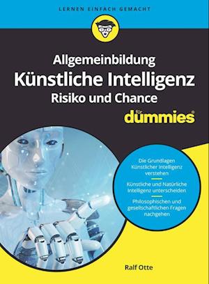 Allgemeinbildung Kunstliche Intelligenz. Risiko und Chance fur Dummies