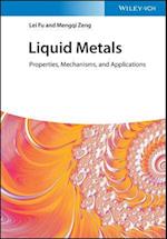 Liquid Metals – Properties, Mechanisms and Applications
