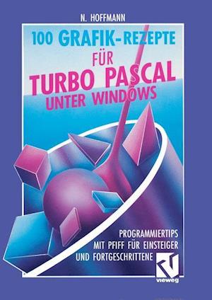 100 Grafik-Rezepte Fur Turbo Pascal Unter Windows