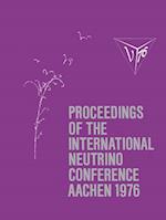 Proceedings of the International Neutrino Conference Aachen 1976