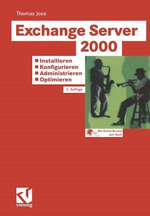 Exchange Server 2000: Installieren - Konfigurieren - Administrieren - Optimieren