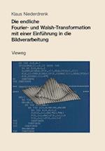 Die Endliche Fourier- und Walsh-Transformation mit Einer Einfuhrung in die Bildverarbeitung