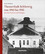 Theaterstadt Schleswig von 1945 bis 1950