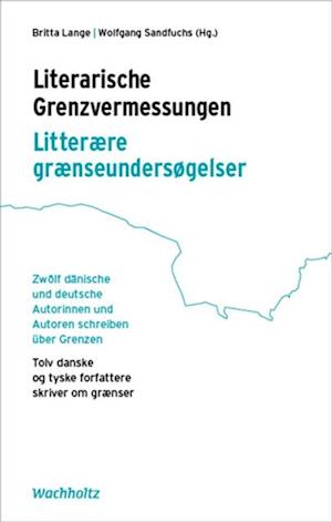 Literarische Grenzvermessungen. Litterære grænseundersøgelser