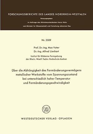 Über die Abhängigkeit des Formänderungsvermögens metallischer Werkstoffe vom Spannungszustand bei unterschiedlich hoher Temperatur und Formänderungsgeschwindigkeit