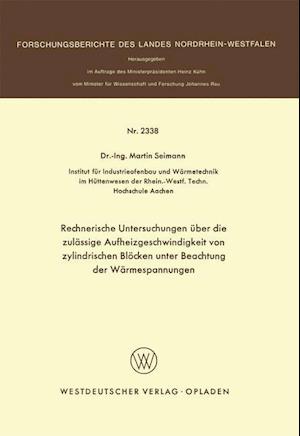 Rechnerische Untersuchungen über die zulässige Aufheizgeschwindigkeit von zylindrischen Blöcken unter Beachtung der Wärmespannungen