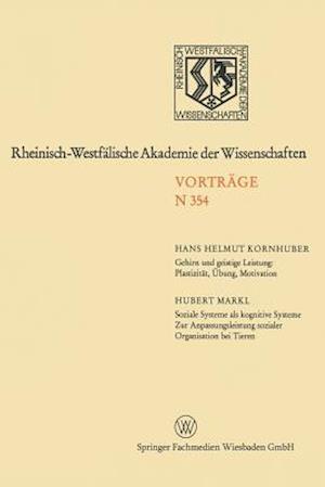 Gehirn Und Geistige Leistung: Plastizität, Übung, Motivation. Soziale Systeme ALS Kognitive Systeme -- Zur Anpassungsleistung Sozialer Organisation Bei Tieren --