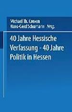 40 Jahre Hessische Verfassung — 40 Jahre Politik in Hessen