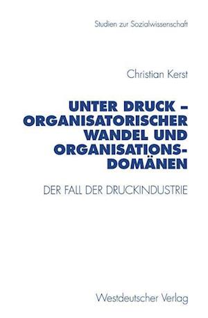 Unter Druck — Organisatorischer Wandel und Organisationsdomänen