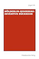 Hölderlin-Rousseau: Inventive Rückkehr