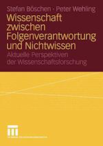 Wissenschaft zwischen Folgenverantwortung und Nichtwissen