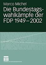 Die Bundestagswahlkampfe der FDP 1949 - 2002