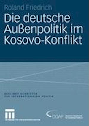 Die Deutsche Aussenpolitik im Kosovo-Konflikt